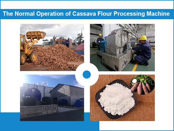 How to Ensure the Normal Operation of the Cassava Flour Processing Machine?