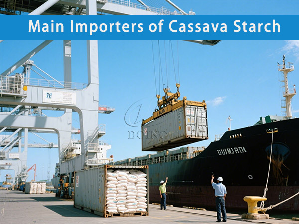 Which Countries are the Main Importers of Cassava Starch?